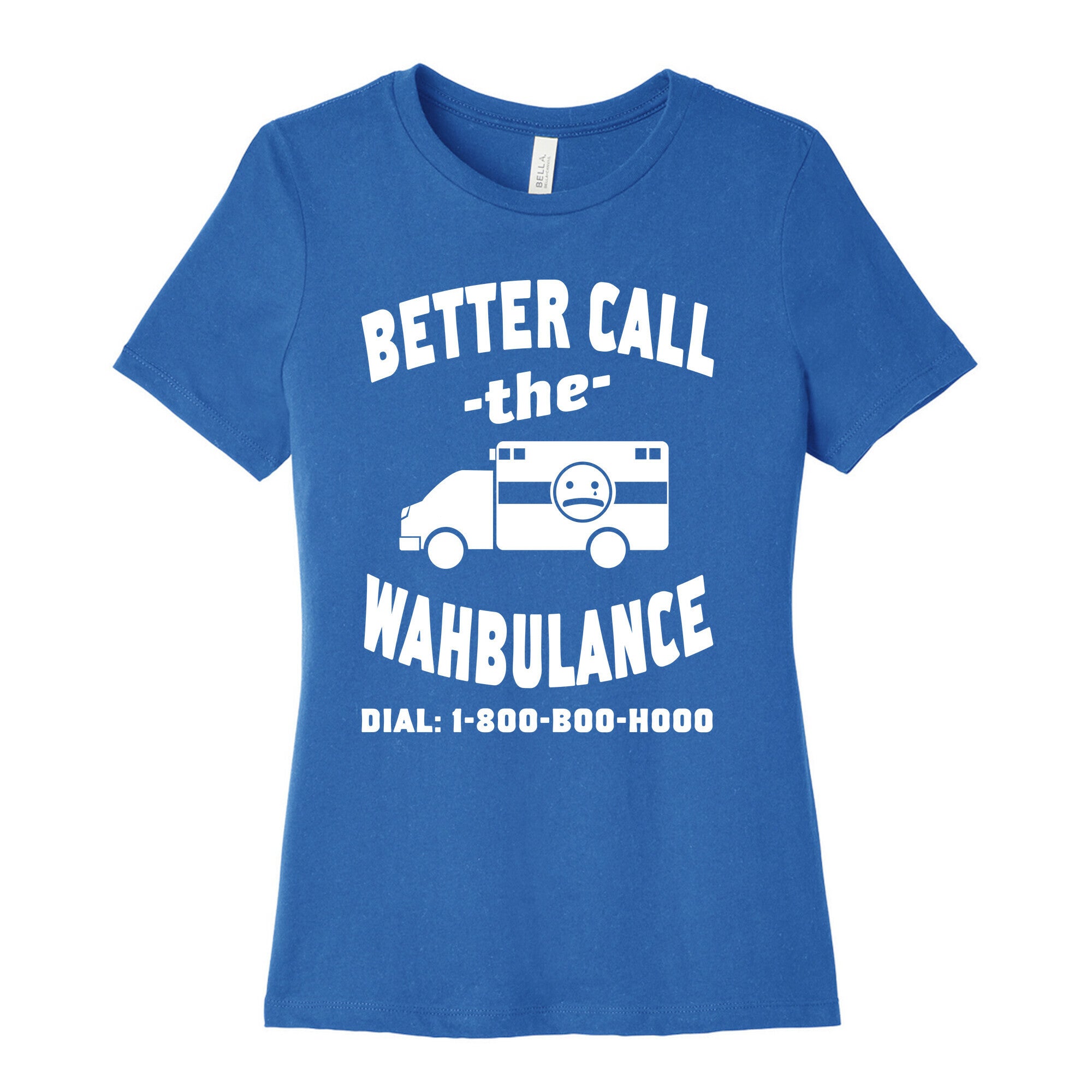 Better Call the Wahbulance Women's Cotton Tee